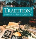 Tradition! Celebration and Ritual in Jewish Life