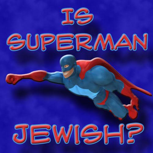 Is Superman Jewish?