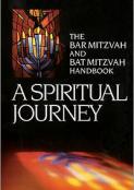 A Spiritual Journey: The Bar Mitzvah and Bat Mitzvah Handbook: The Bar Mitzvah and Bat Mitzvah Handbook