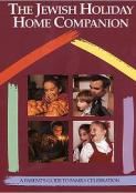 The Jewish Holiday Home Companion: A Parent's Guide to Family Celebration